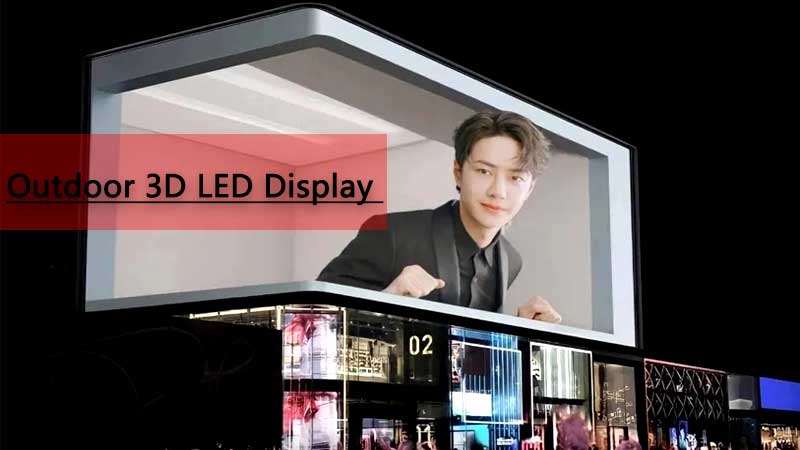 Outdoor 3D LED Advertising - LED Display Marketing Future Trends Unlimited in 2021
